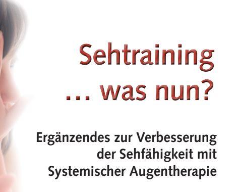 Sehtraining …was nun? Ergänzendes zur Verbesserung der Sehfähigkeit mit Systemischer Augentherapie